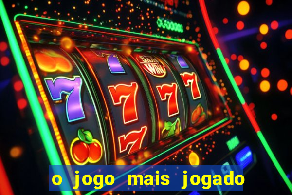 o jogo mais jogado do mundo